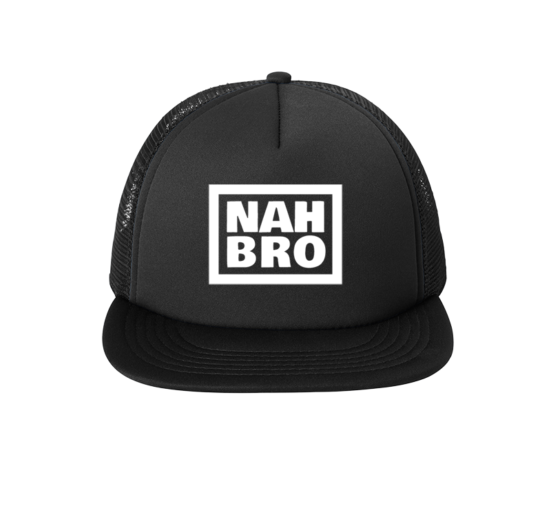 NAH BRO™ - Foam Trucker Hat